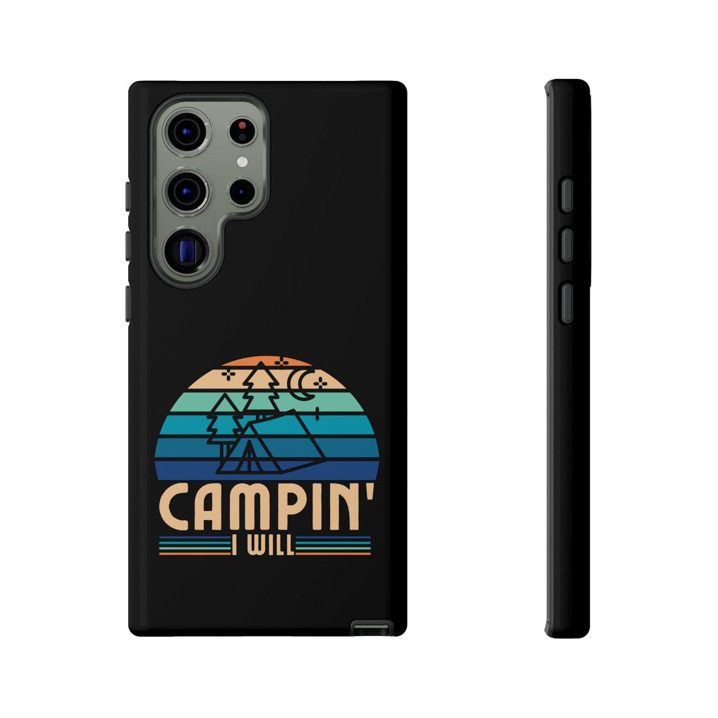 Cell Phone Case | Campin I Will | For iPhone, Samsung Galaxy, and Google Pixel