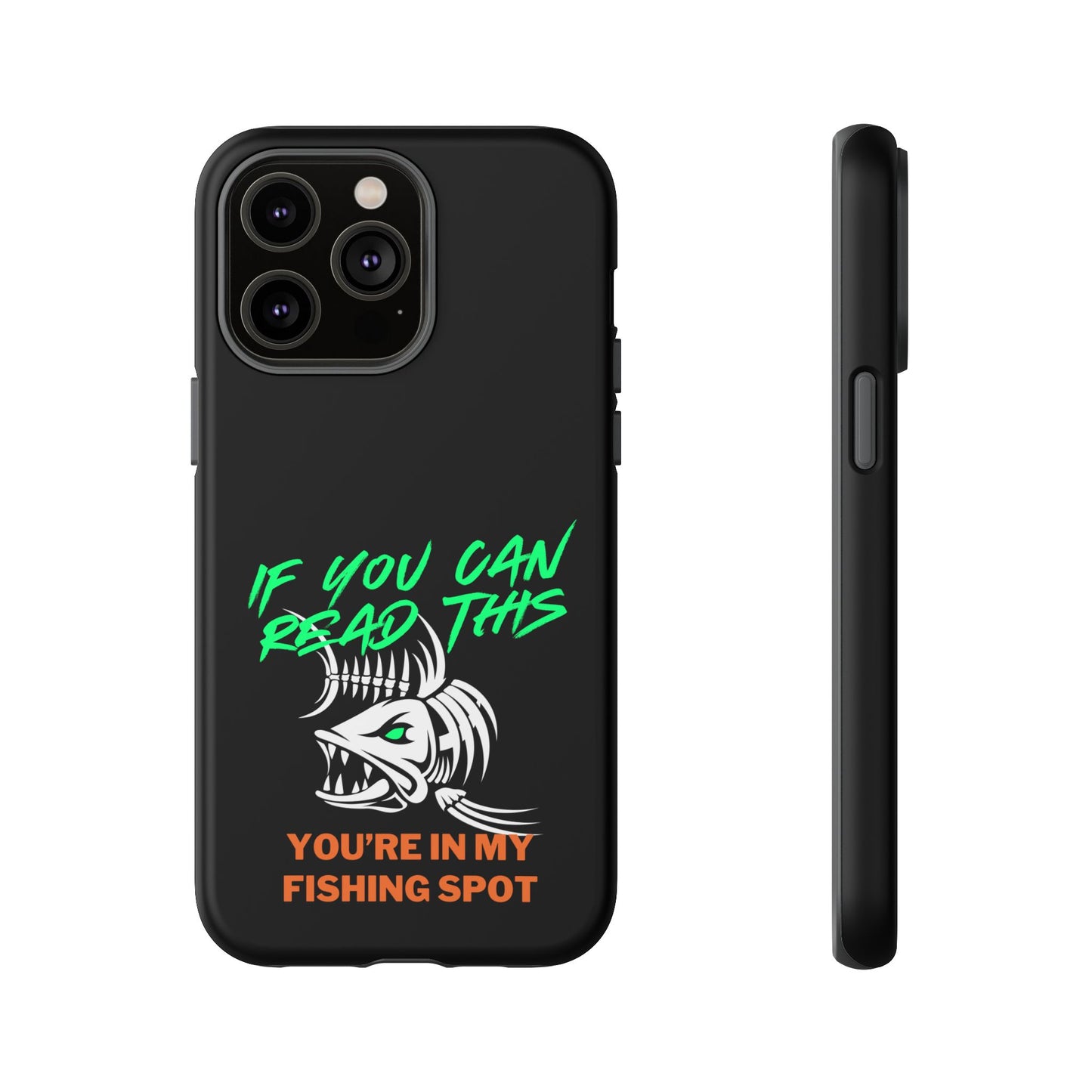 Cell Phone Case | If You Can Read This You're in My Fishing Spot | For iPhone, Samsung Galaxy, and Google Pixel