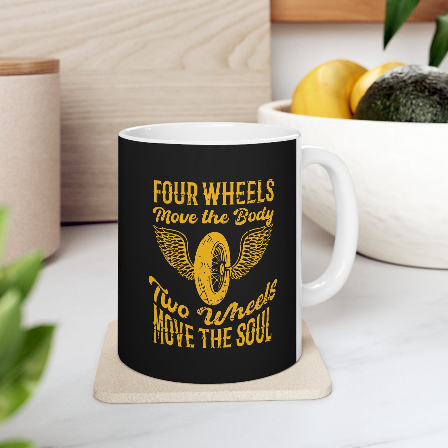 Coffee Mug - Four Wheels Move the Body, Two Wheels Move the Soul