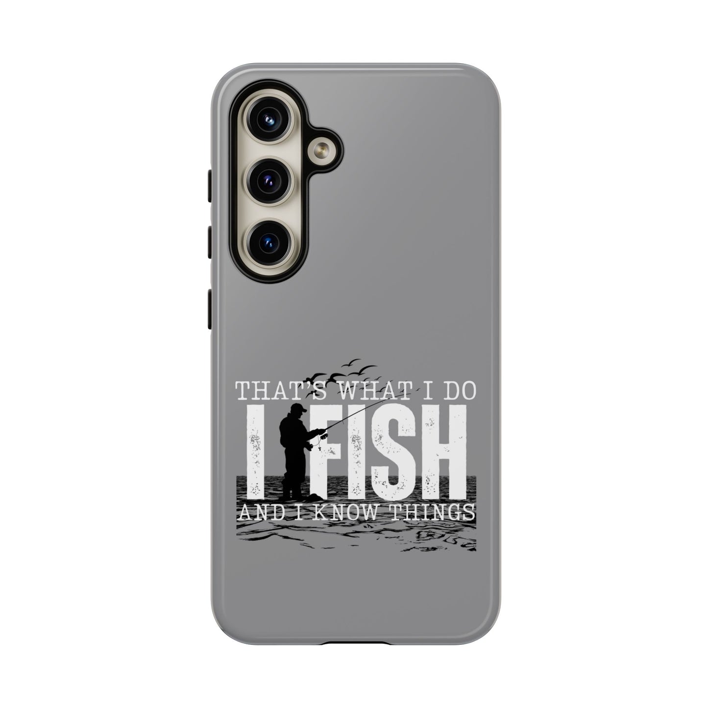 Cell Phone Case | That's What I Do, I Fish | For iPhone, Samsung Galaxy, and Google Pixel