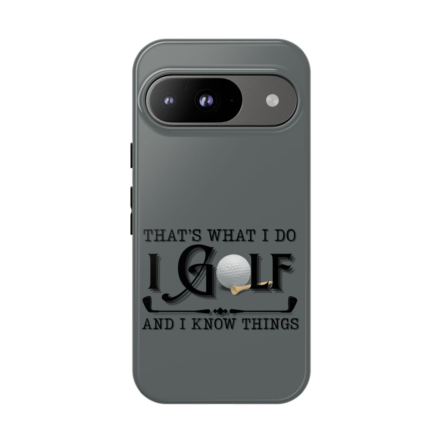 Cell Phone Case | That's What I Do, I Golf | For iPhone, Samsung Galaxy, and Google Pixel
