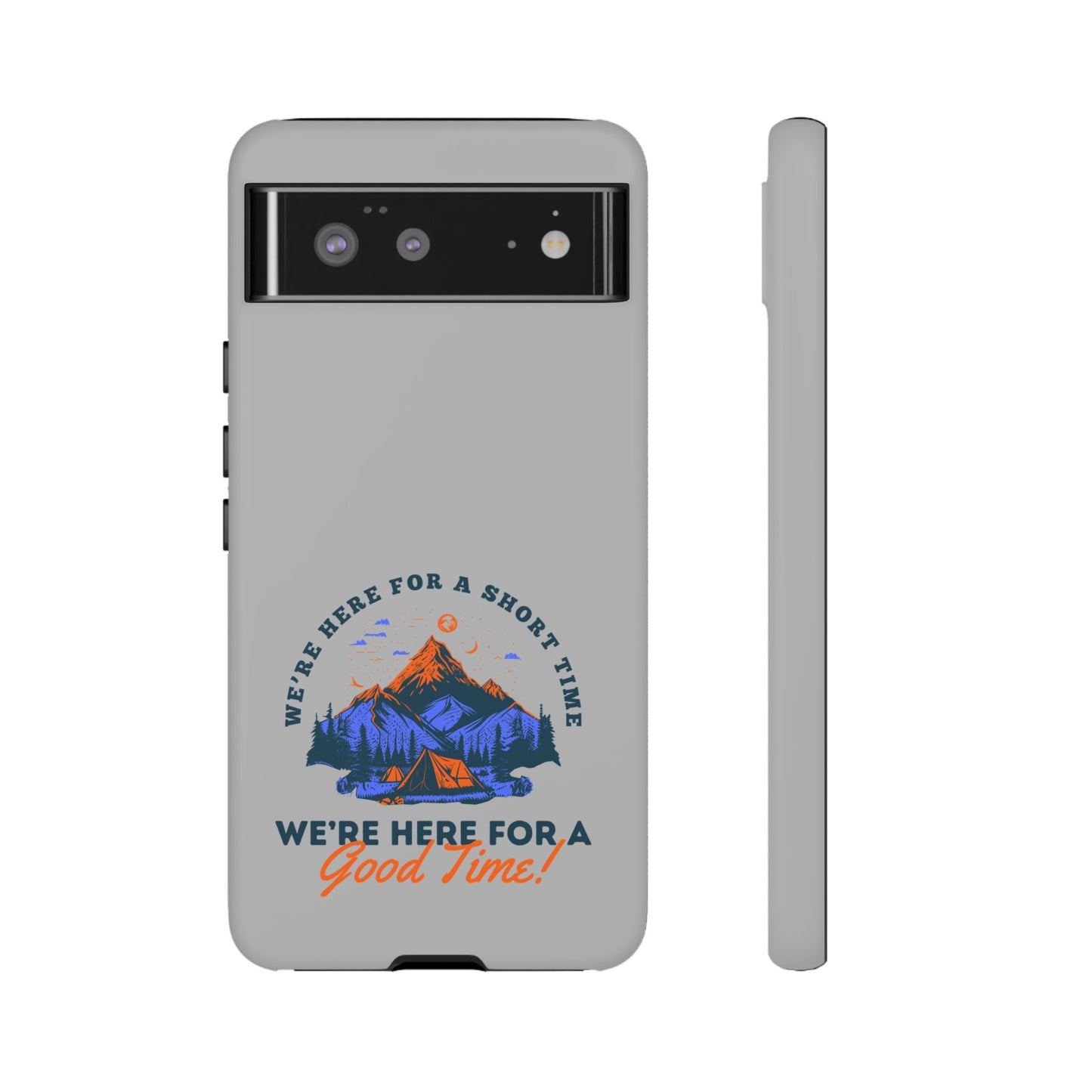 Cell Phone Case | Here for a Good Time | For iPhone, Samsung Galaxy, and Google Pixel