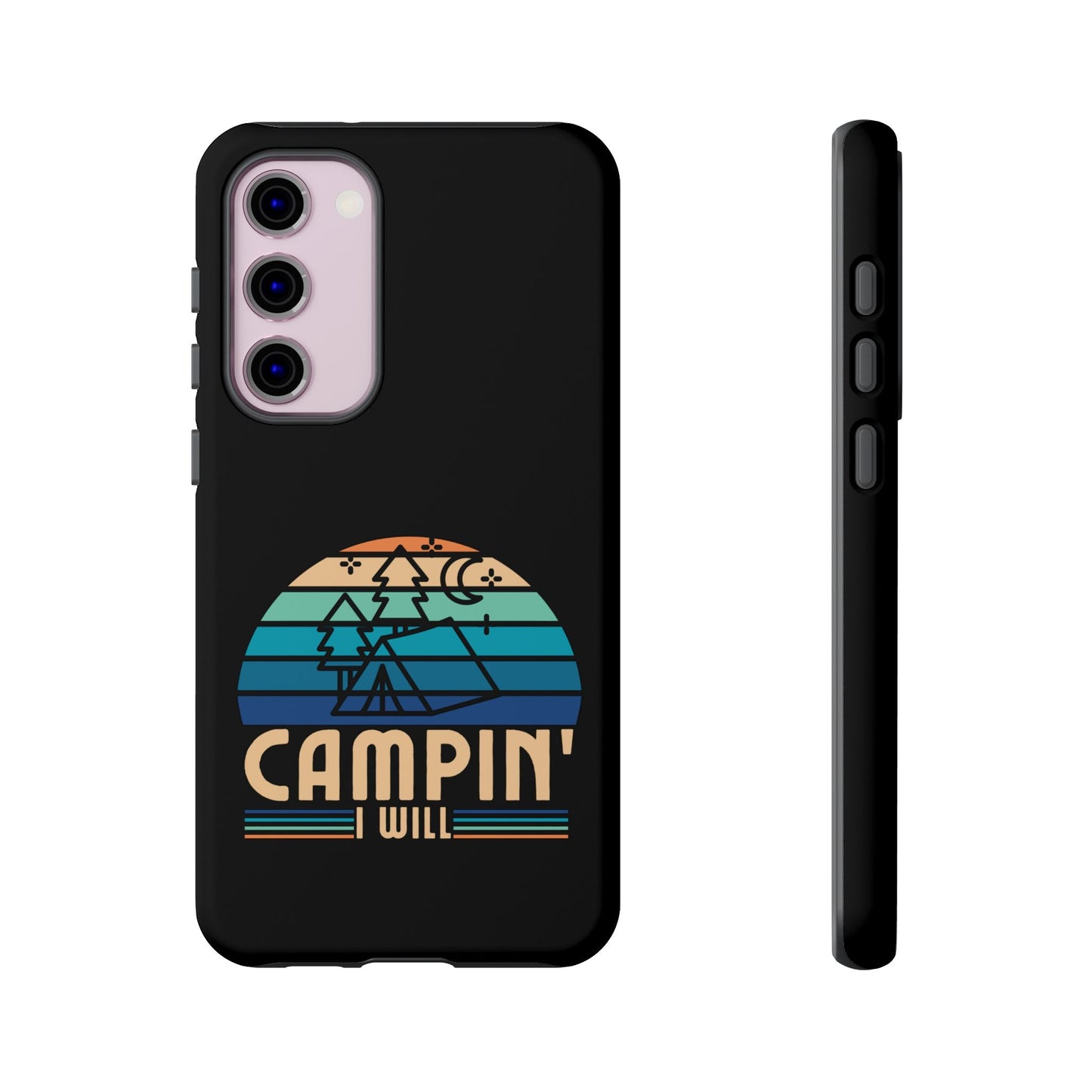 Cell Phone Case | Campin I Will | For iPhone, Samsung Galaxy, and Google Pixel
