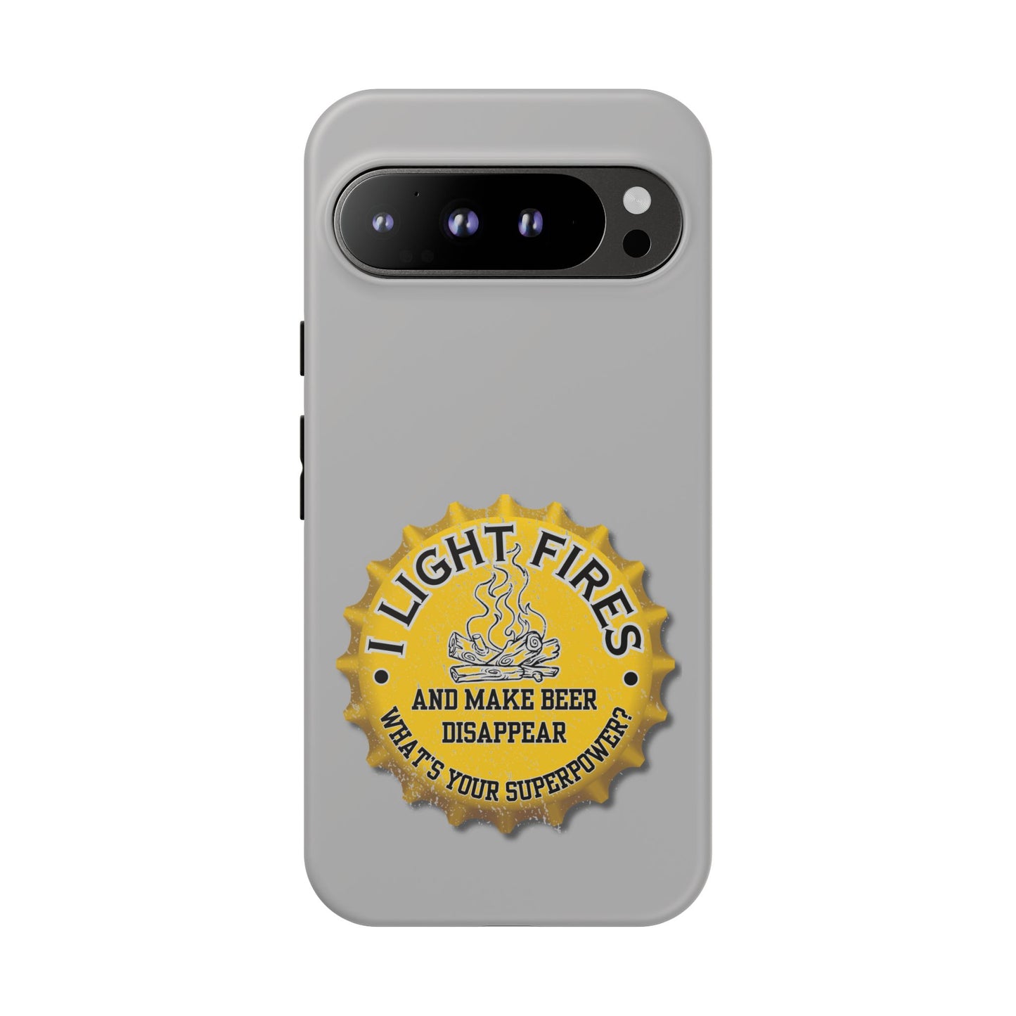 Cell Phone Case | I Light Fires and Make Beer Disappear | For iPhone, Samsung Galaxy, and Google Pixel