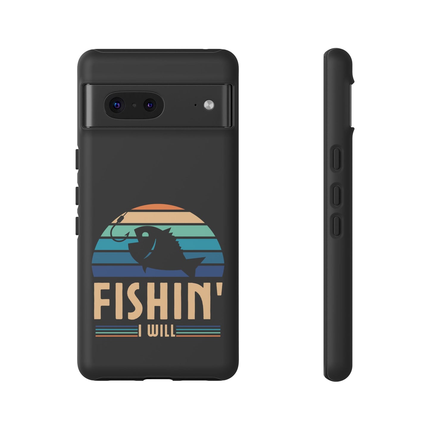 Cell Phone Case | Fishin I Will | For iPhone, Samsung Galaxy, and Google Pixel