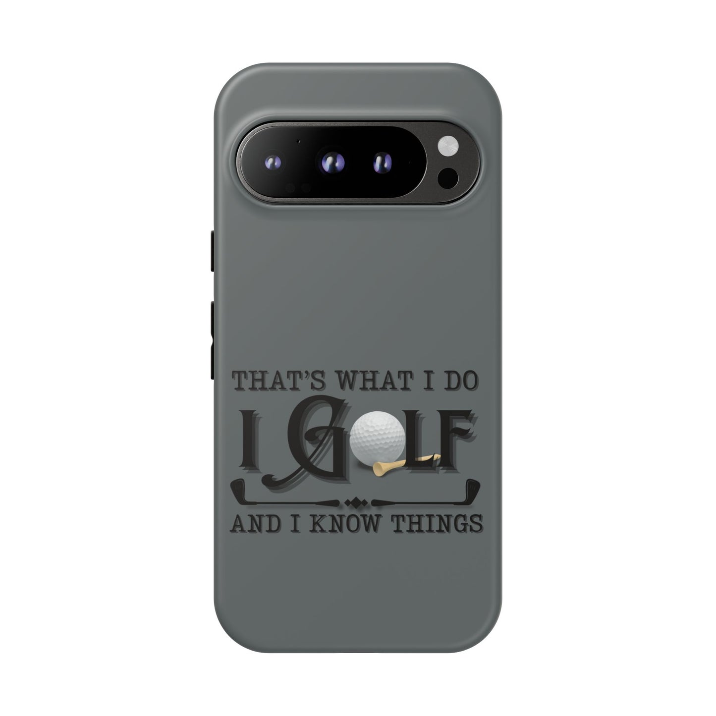 Cell Phone Case | That's What I Do, I Golf | For iPhone, Samsung Galaxy, and Google Pixel