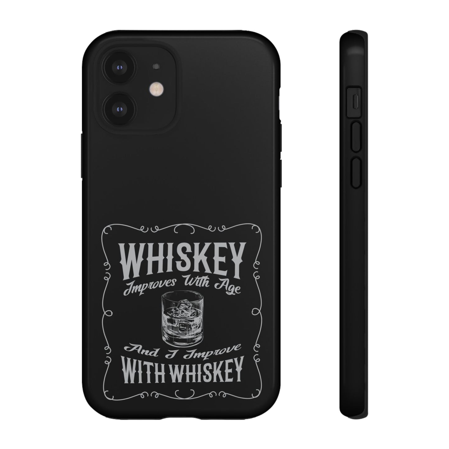 Cell Phone Case | Whiskey Improves With Age | For iPhone, Samsung Galaxy, and Google Pixel