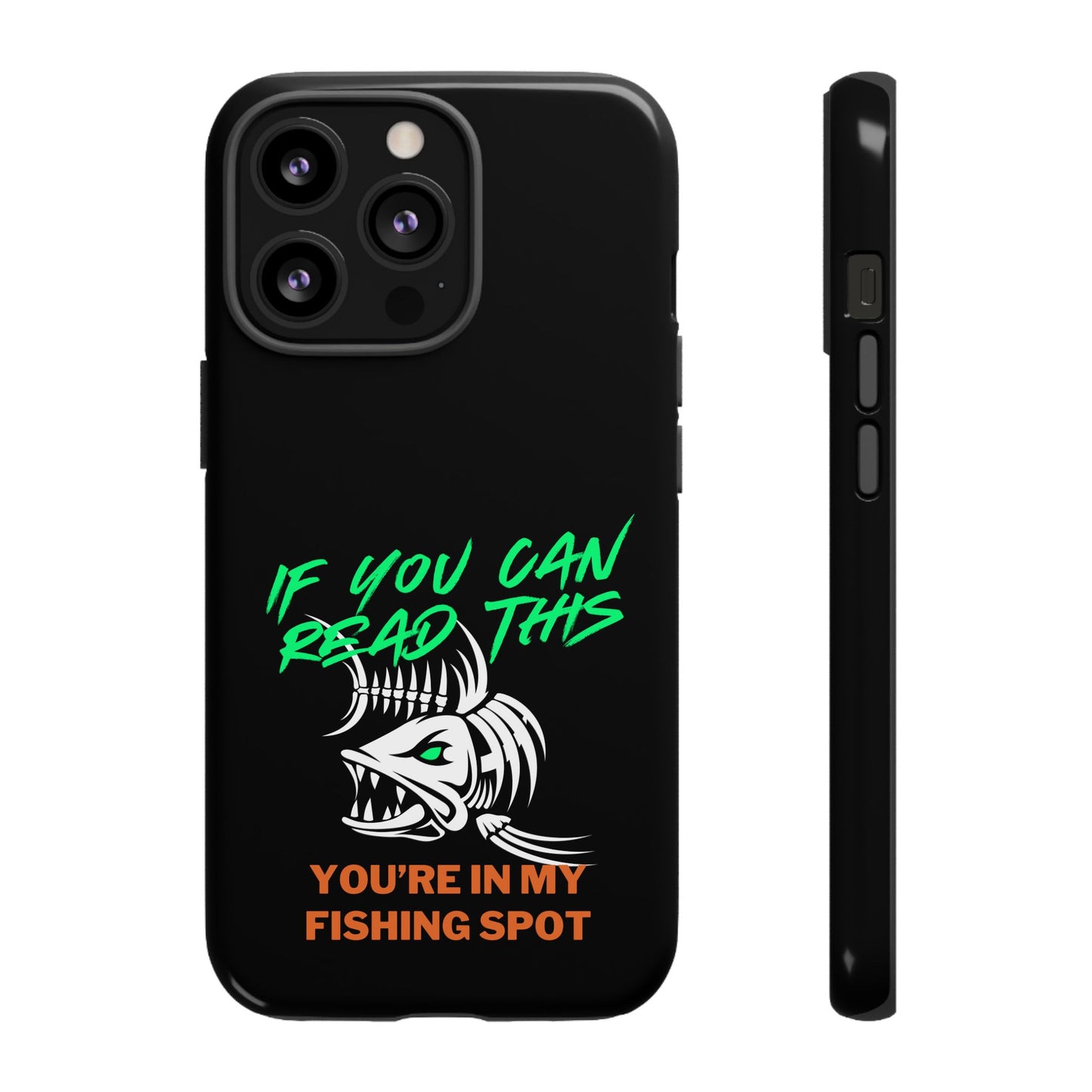 Cell Phone Case | If You Can Read This You're in My Fishing Spot | For iPhone, Samsung Galaxy, and Google Pixel