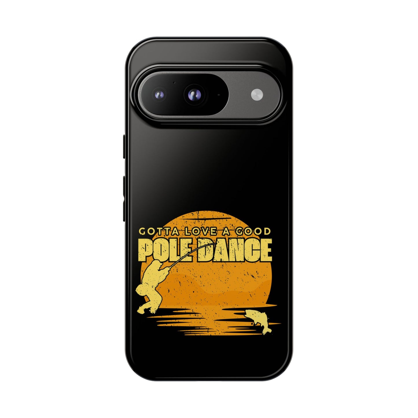 Cell Phone Case | Gotta Love A Good Pole Dance | For iPhone, Samsung Galaxy, and Google Pixel