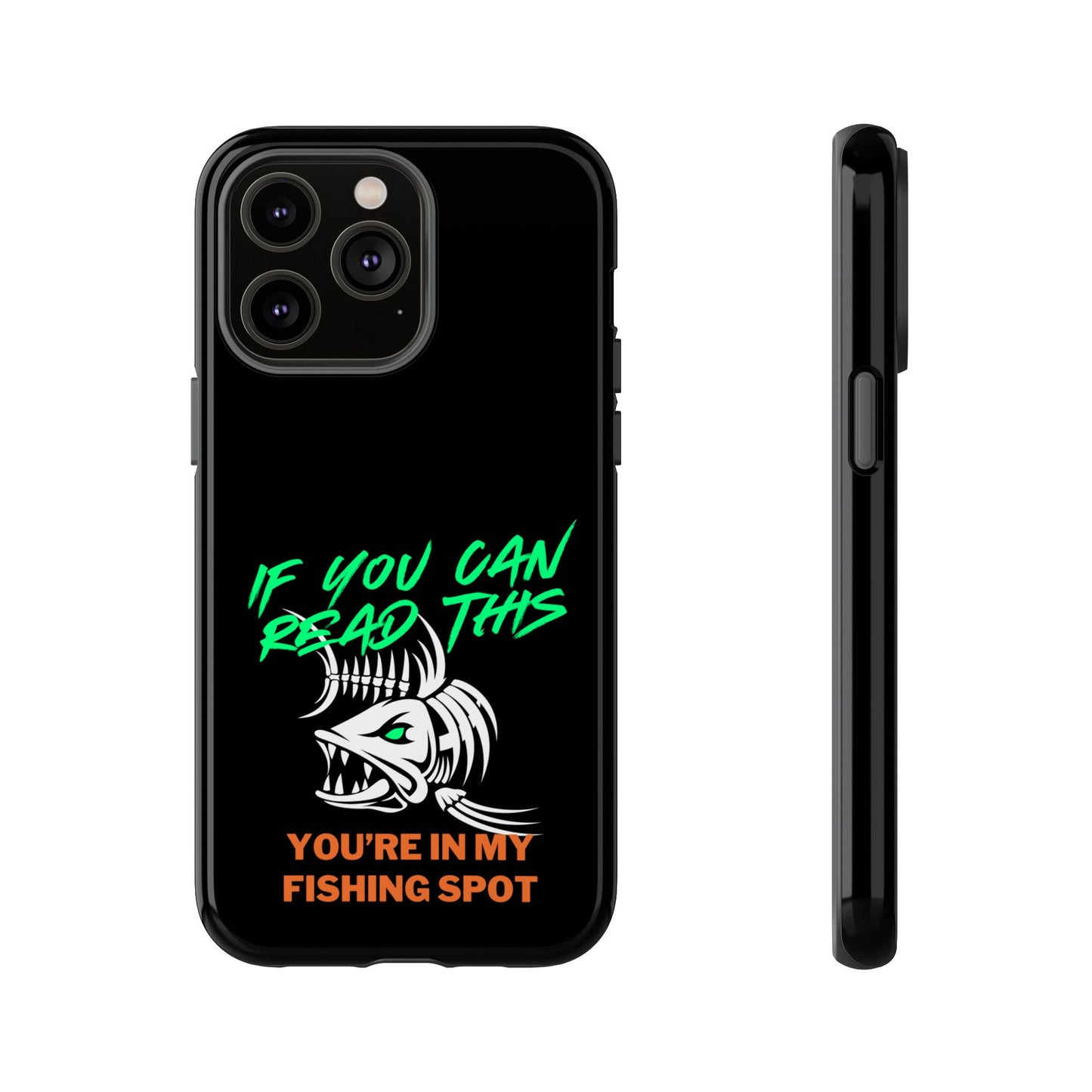 Cell Phone Case | If You Can Read This You're in My Fishing Spot | For iPhone, Samsung Galaxy, and Google Pixel