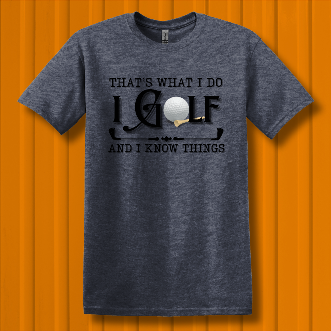 That's What I Do, I Golf T-Shirt | Golfer Gift