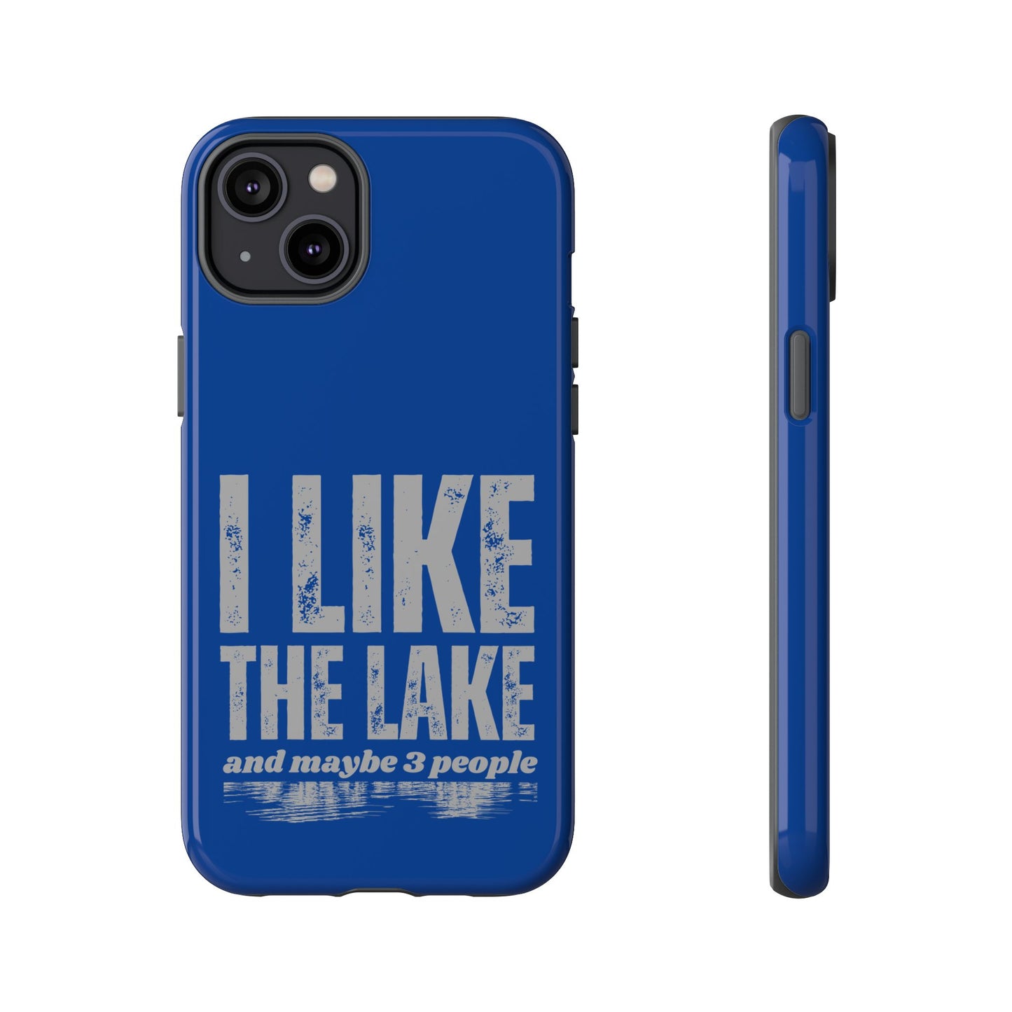 Cell Phone Case | I Like the Lake | For iPhone, Samsung Galaxy, and Google Pixel