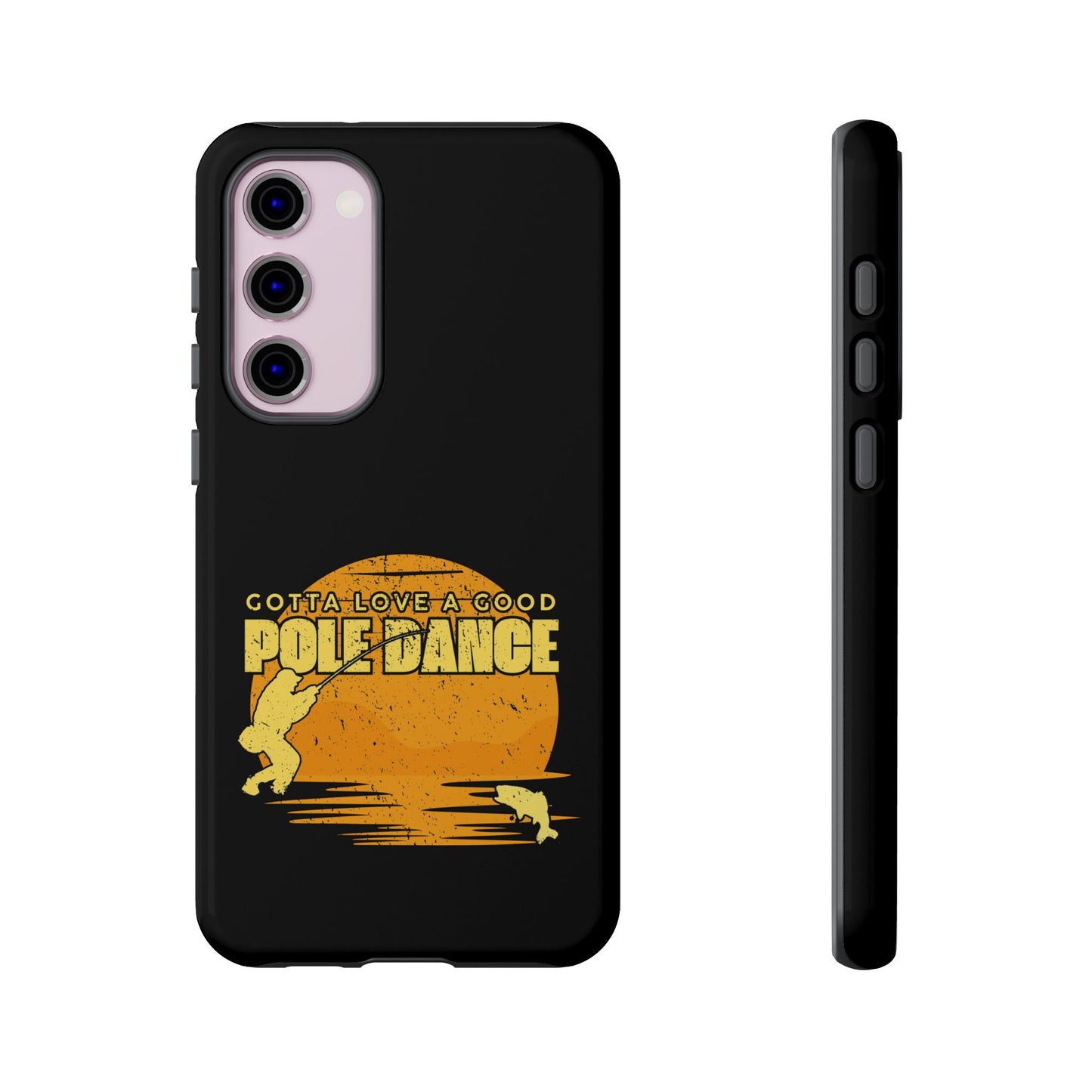 Cell Phone Case | Gotta Love A Good Pole Dance | For iPhone, Samsung Galaxy, and Google Pixel