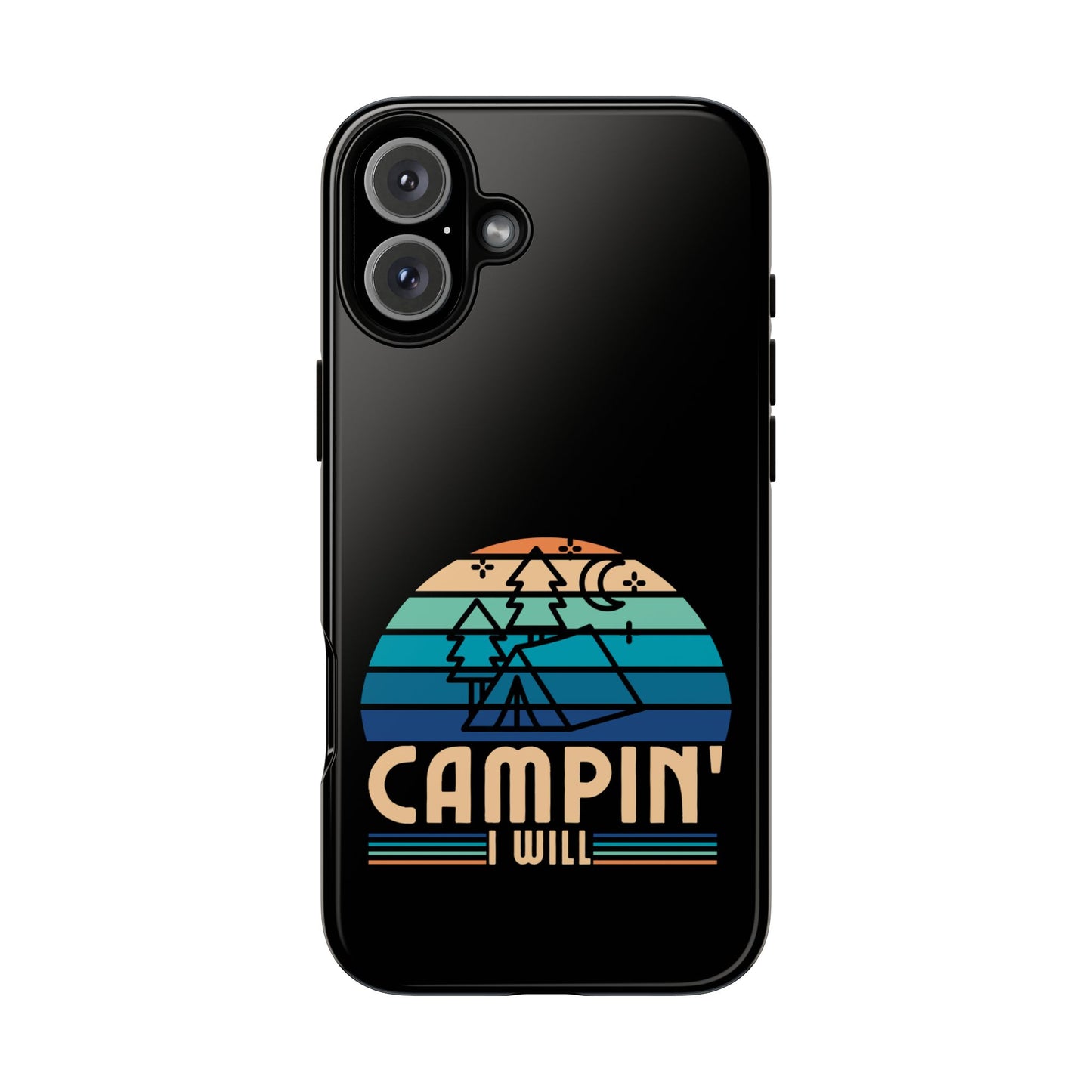 Cell Phone Case | Campin I Will | For iPhone, Samsung Galaxy, and Google Pixel