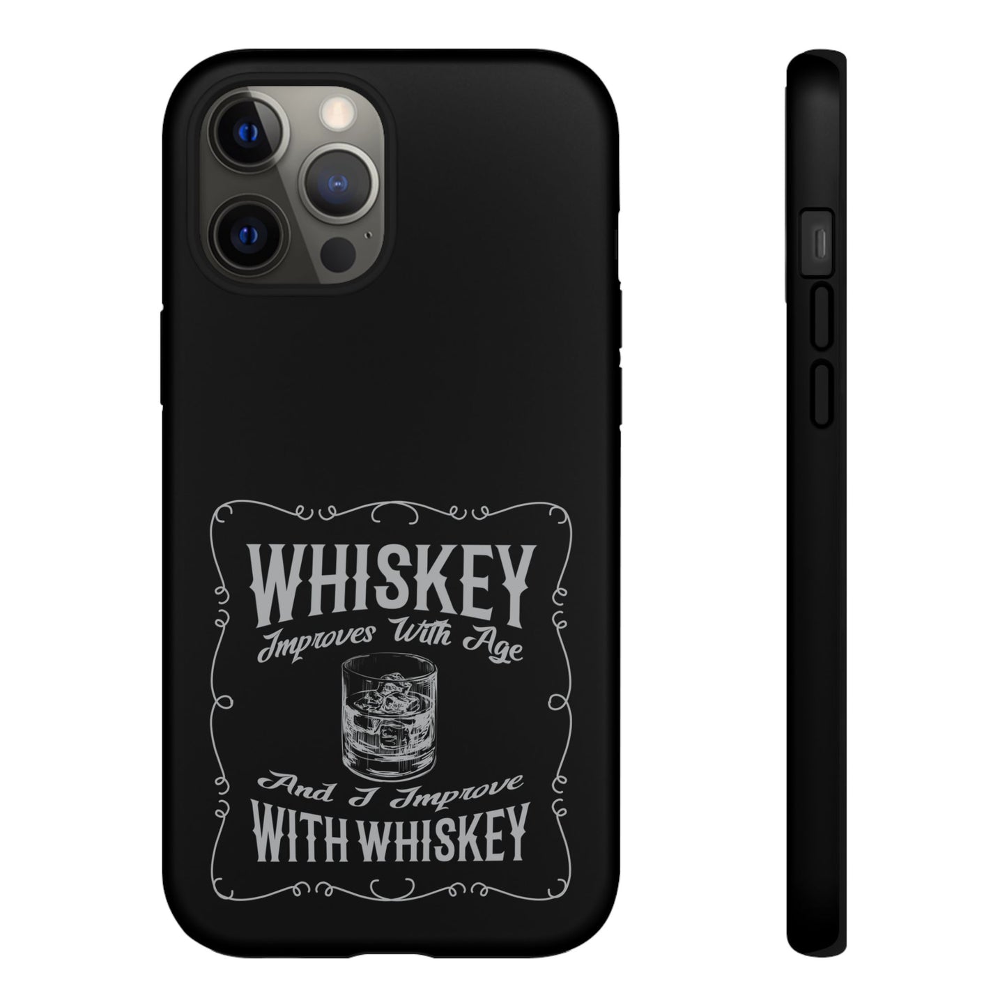 Cell Phone Case | Whiskey Improves With Age | For iPhone, Samsung Galaxy, and Google Pixel