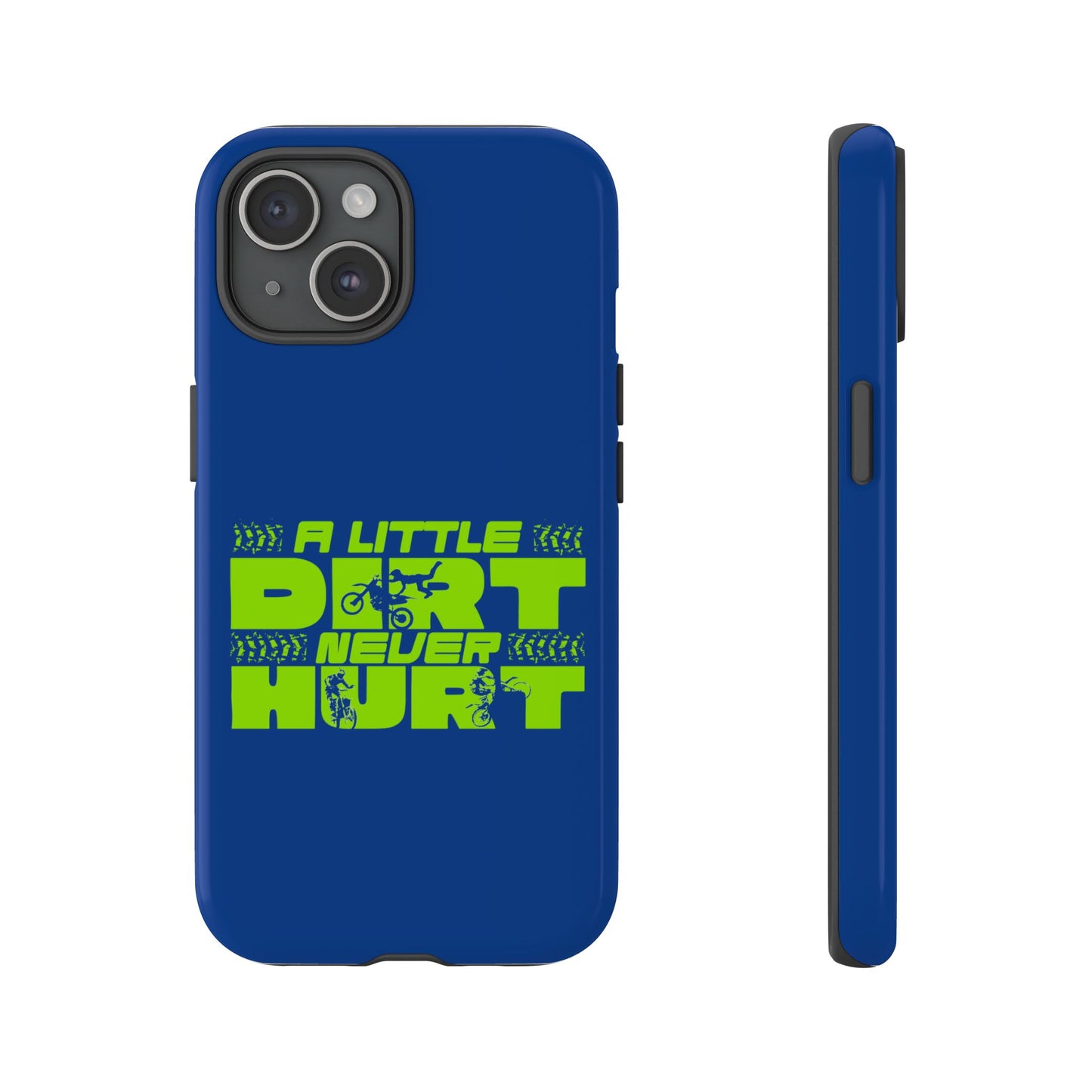 Cell Phone Case | A Little Dirt Never Hurt | For iPhone, Samsung Galaxy, and Google Pixel