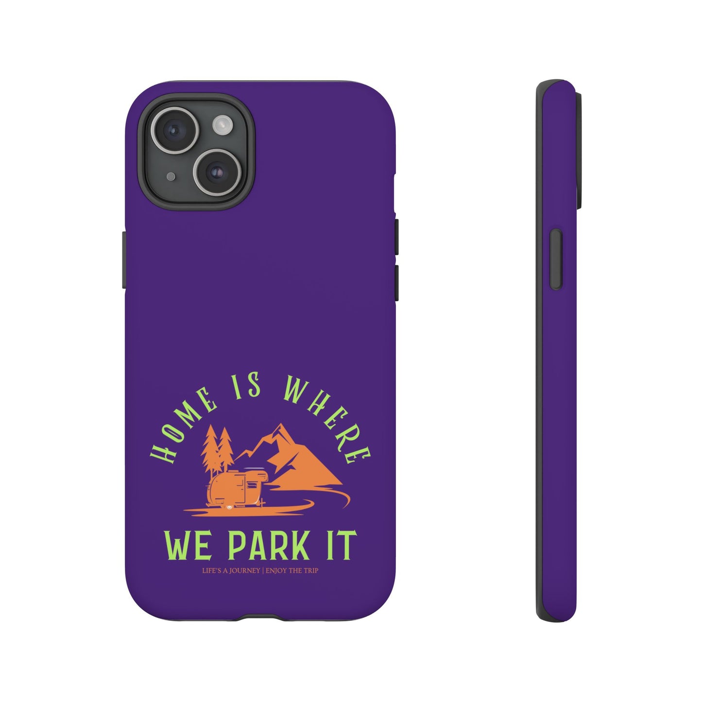 Cell Phone Case | Home Is Where We Park It | For iPhone, Samsung Galaxy, and Google Pixel