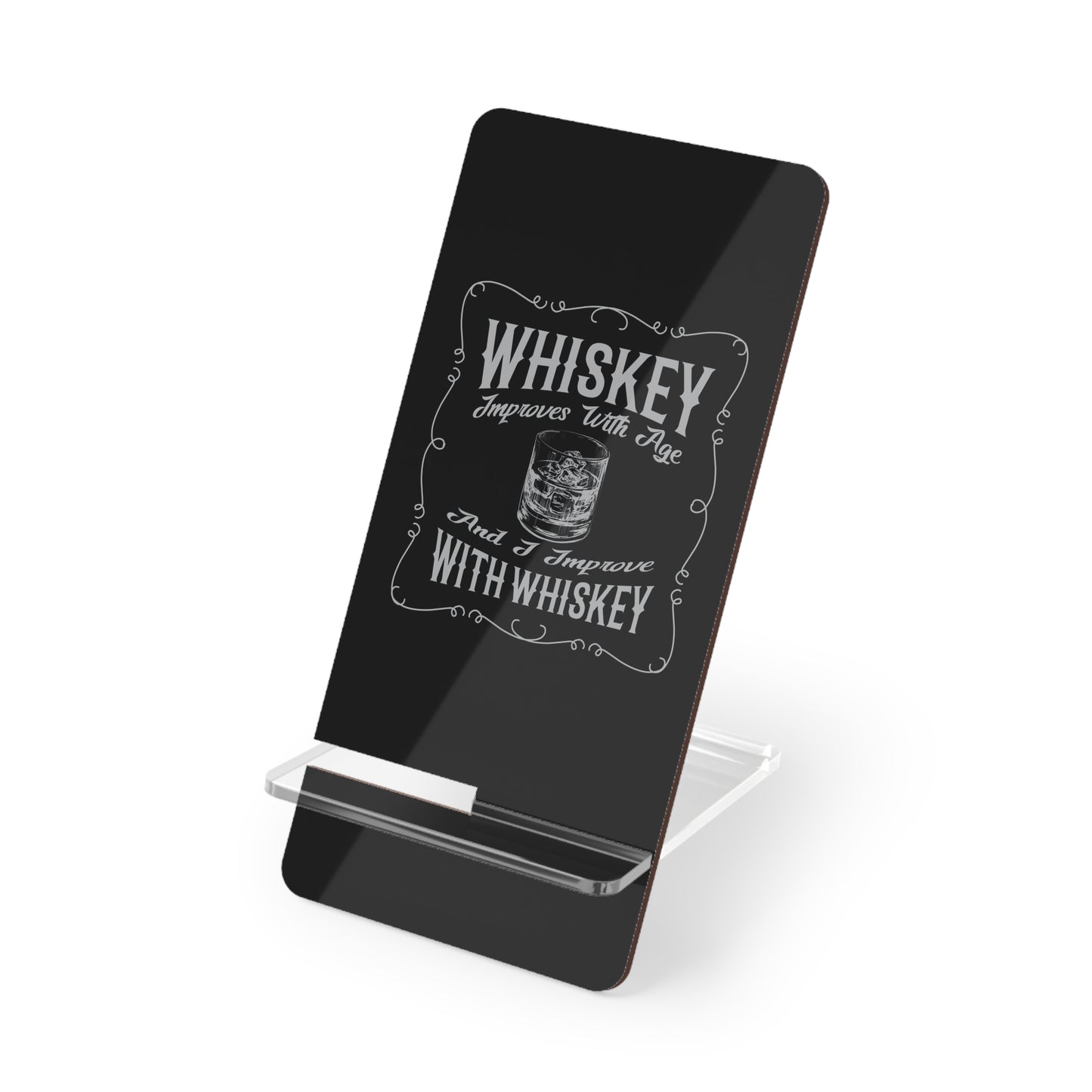 Whiskey Improves With Age, Cell Phone Stand for Desk or Nightstand