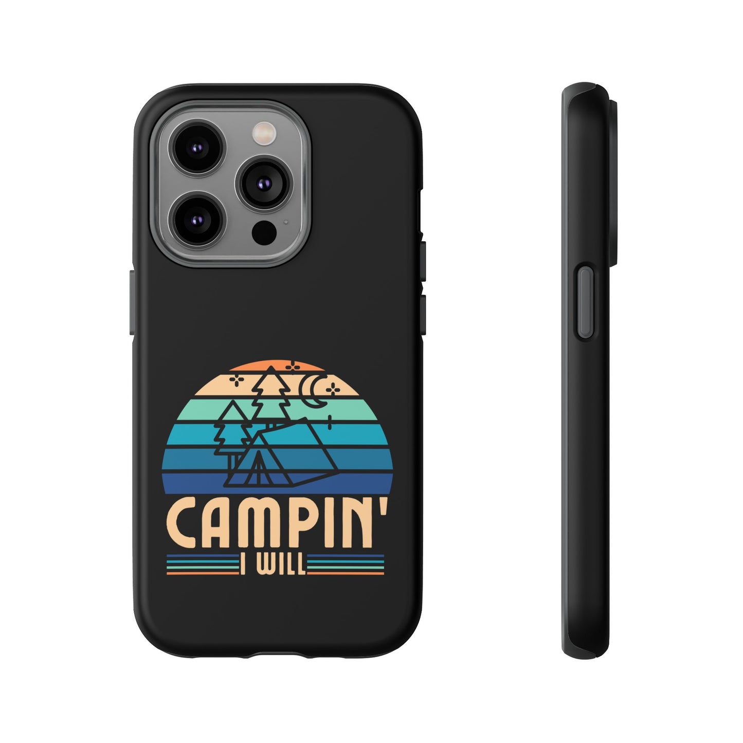 Cell Phone Case | Campin I Will | For iPhone, Samsung Galaxy, and Google Pixel
