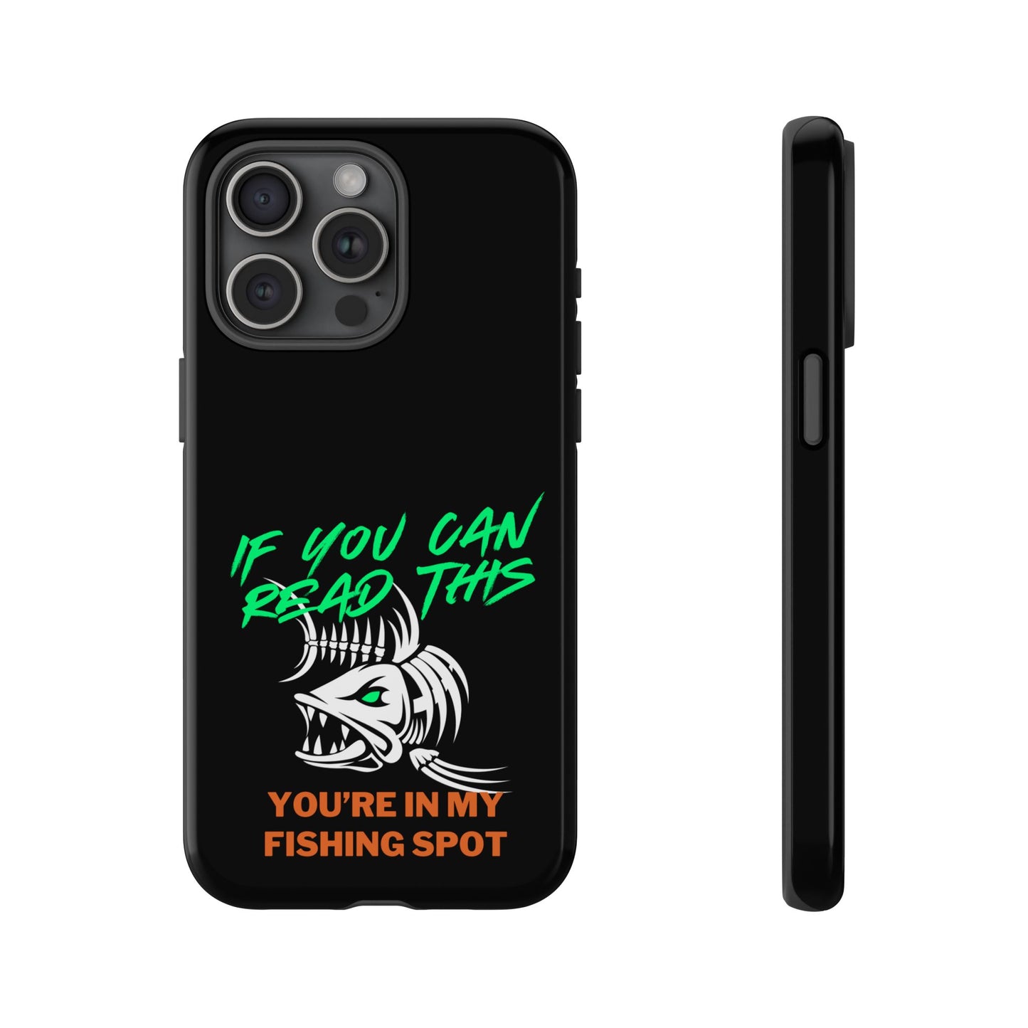 Cell Phone Case | If You Can Read This You're in My Fishing Spot | For iPhone, Samsung Galaxy, and Google Pixel