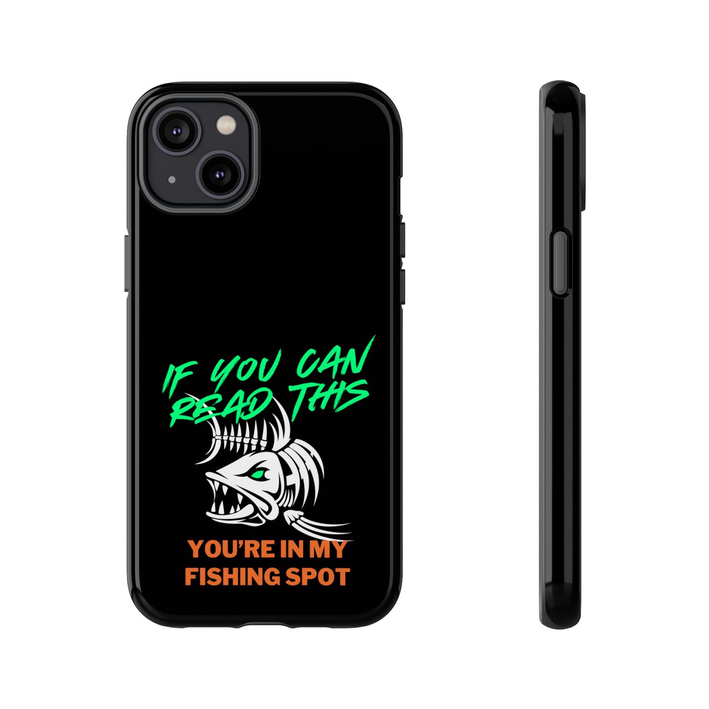 Cell Phone Case | If You Can Read This You're in My Fishing Spot | For iPhone, Samsung Galaxy, and Google Pixel