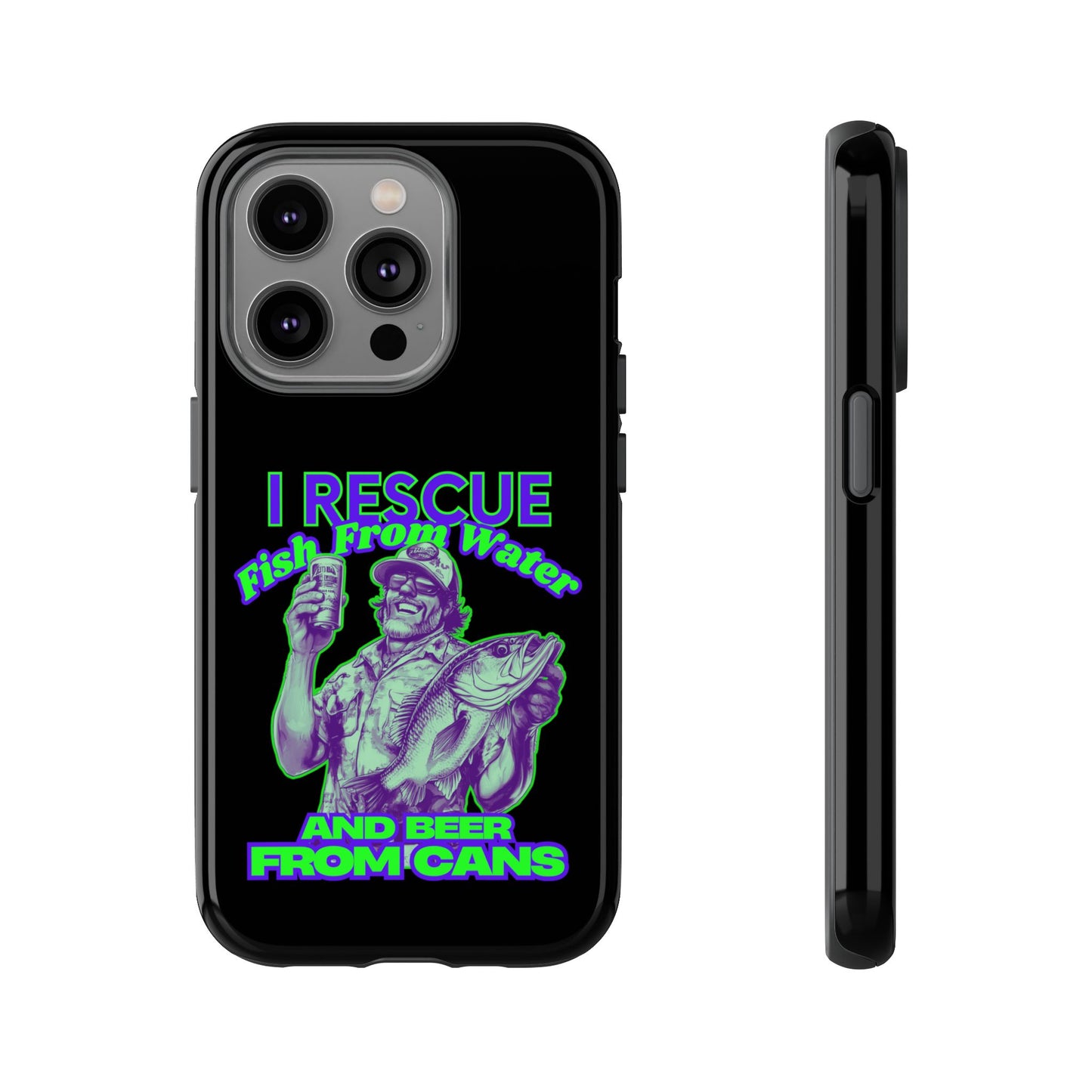 Cell Phone Case | I Rescue Fish From Water And Beer From Cans | For iPhone, Samsung Galaxy, and Google Pixel