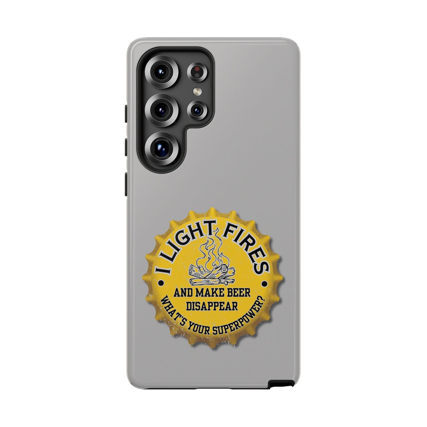 Cell Phone Case | I Light Fires and Make Beer Disappear | For iPhone, Samsung Galaxy, and Google Pixel