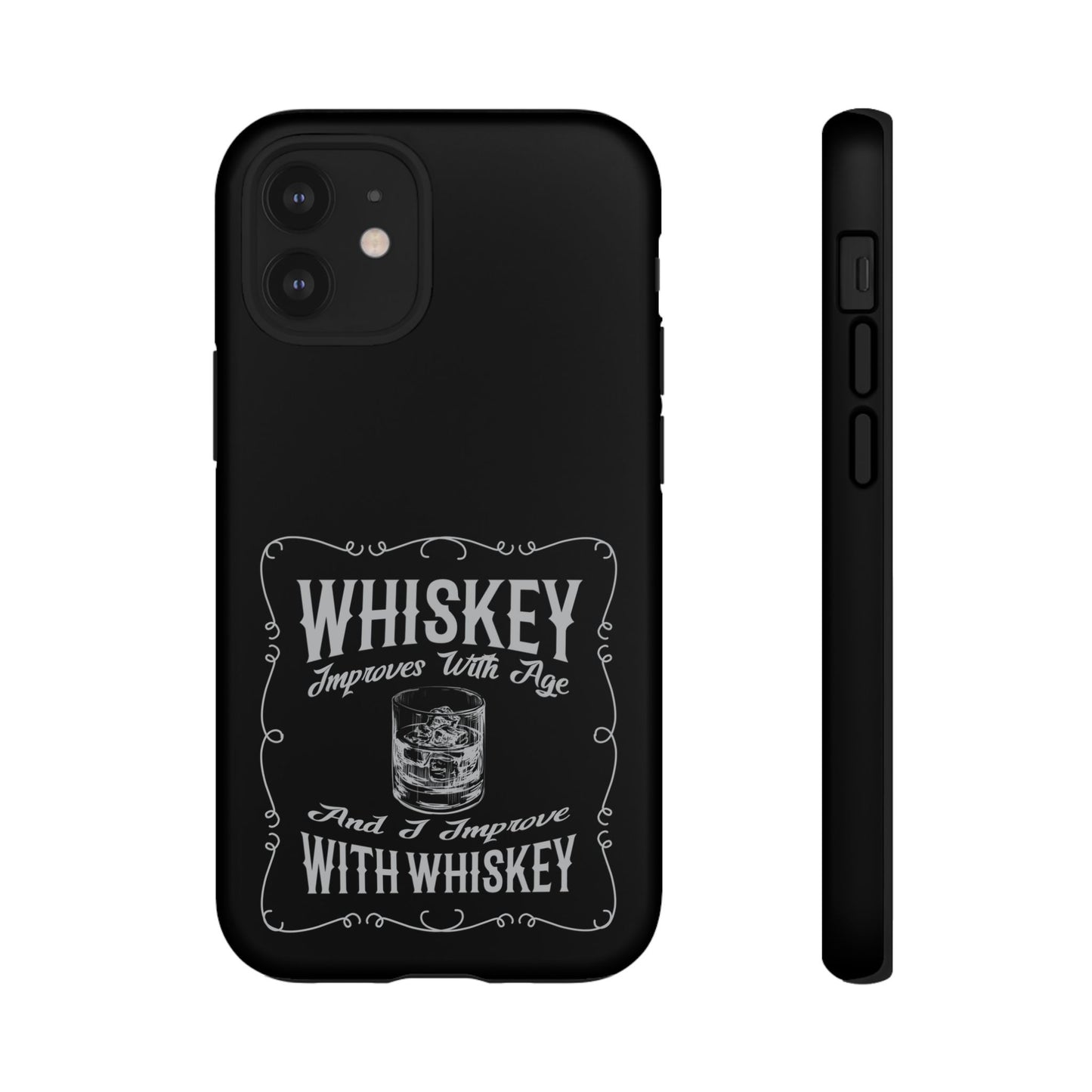 Cell Phone Case | Whiskey Improves With Age | For iPhone, Samsung Galaxy, and Google Pixel