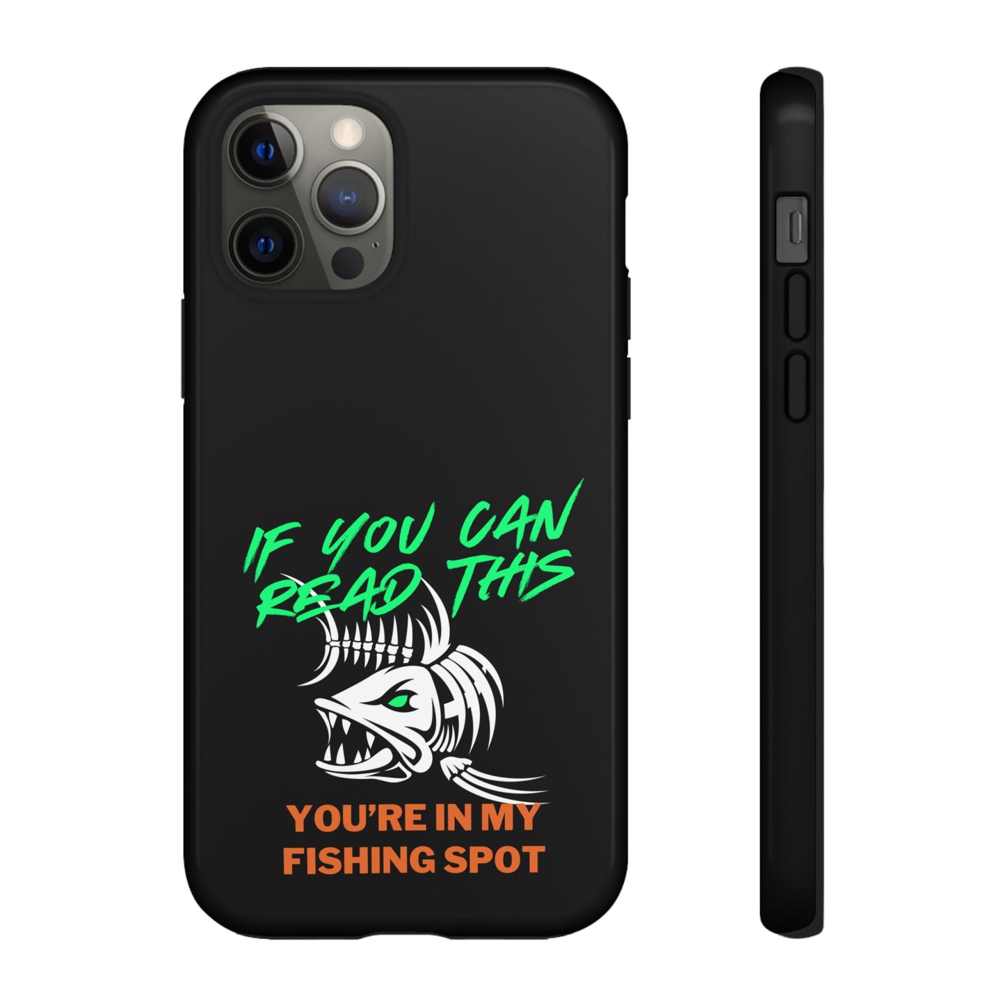 Cell Phone Case | If You Can Read This You're in My Fishing Spot | For iPhone, Samsung Galaxy, and Google Pixel