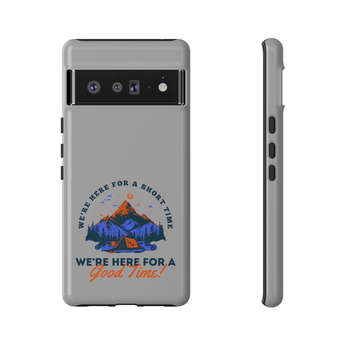 Cell Phone Case | Here for a Good Time | For iPhone, Samsung Galaxy, and Google Pixel
