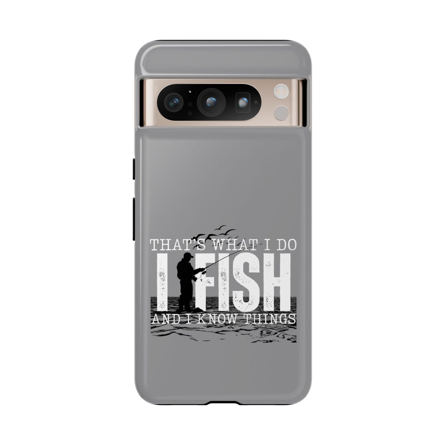 Cell Phone Case | That's What I Do, I Fish | For iPhone, Samsung Galaxy, and Google Pixel