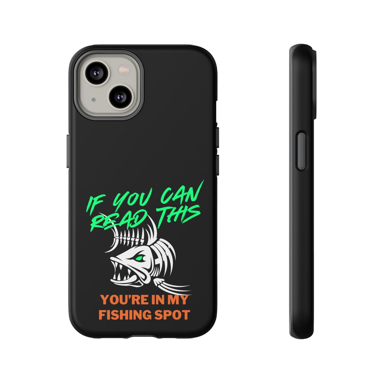 Cell Phone Case | If You Can Read This You're in My Fishing Spot | For iPhone, Samsung Galaxy, and Google Pixel