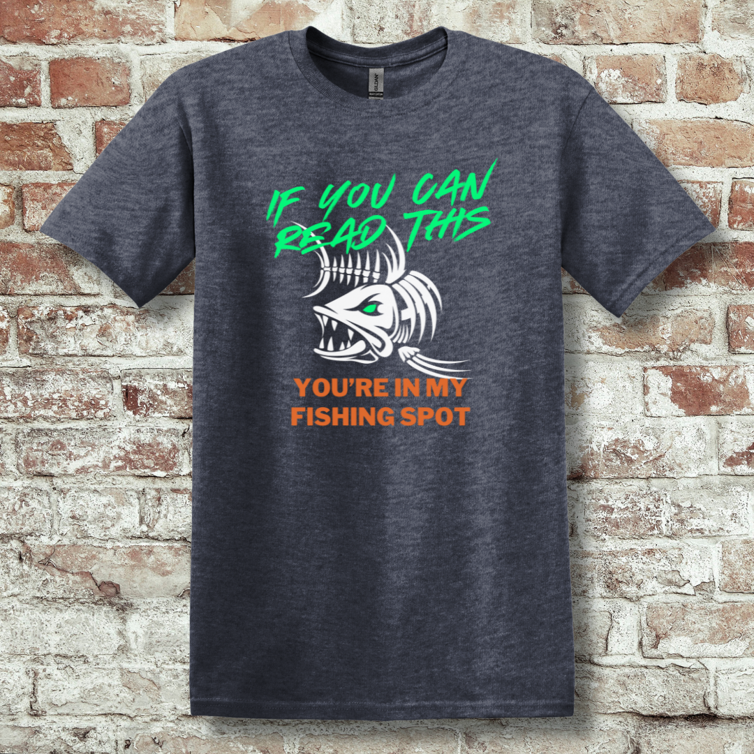This is image of If You Can Read This You're In My Fishing Spot T-Shirt version 5