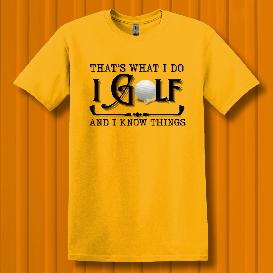 That's What I Do, I Golf T-Shirt | Golfer Gift