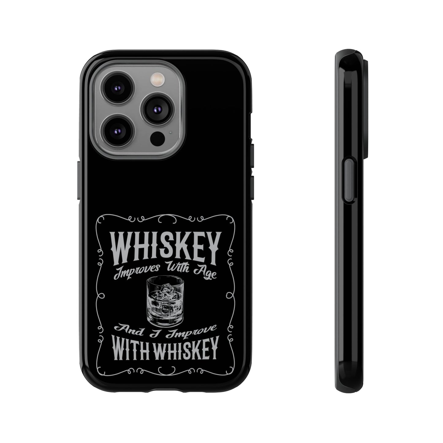 Cell Phone Case | Whiskey Improves With Age | For iPhone, Samsung Galaxy, and Google Pixel