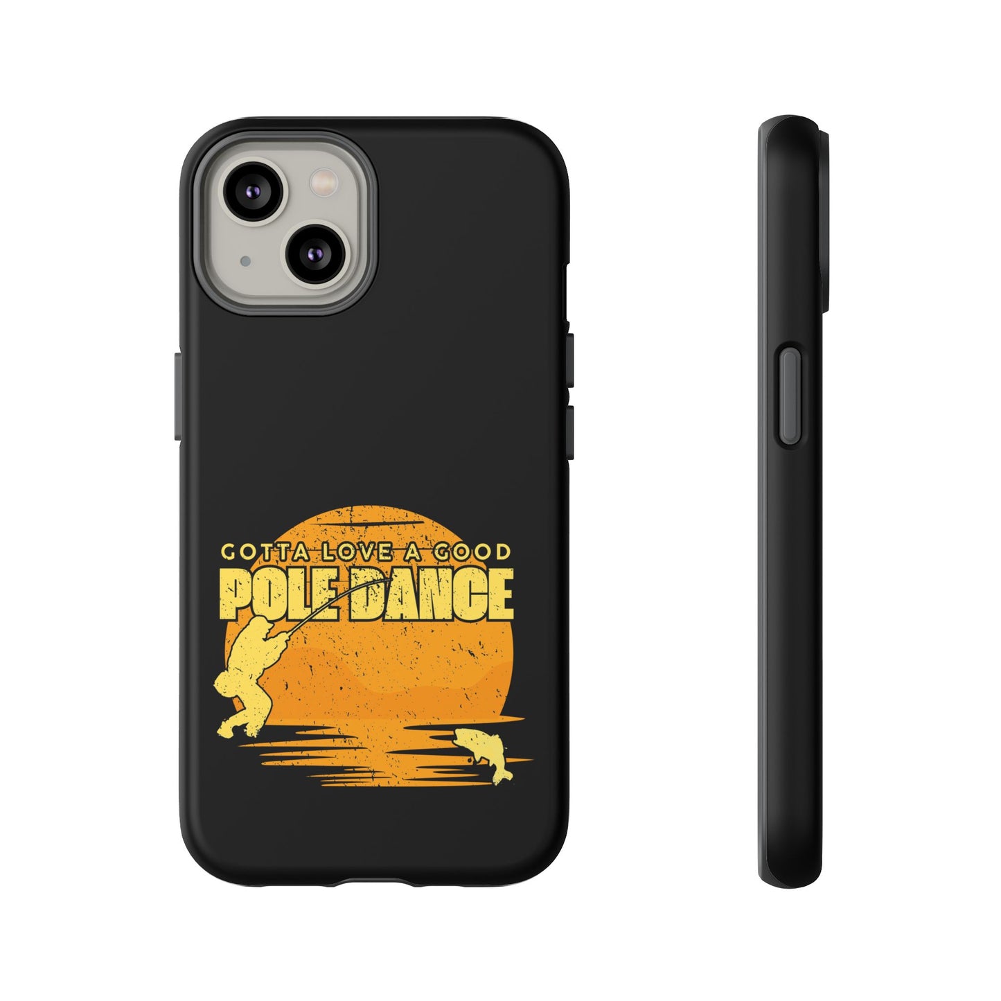 Cell Phone Case | Gotta Love A Good Pole Dance | For iPhone, Samsung Galaxy, and Google Pixel
