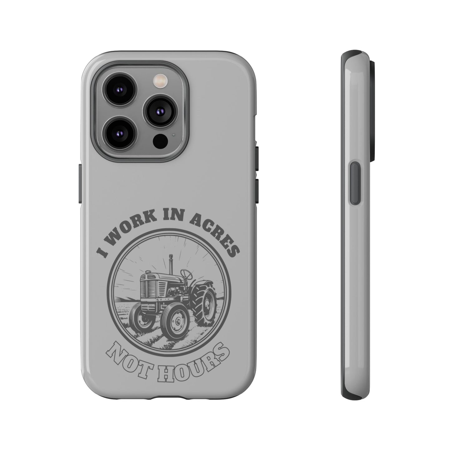 Cell Phone Case | I Work in Acres | For iPhone, Samsung Galaxy, and Google Pixel