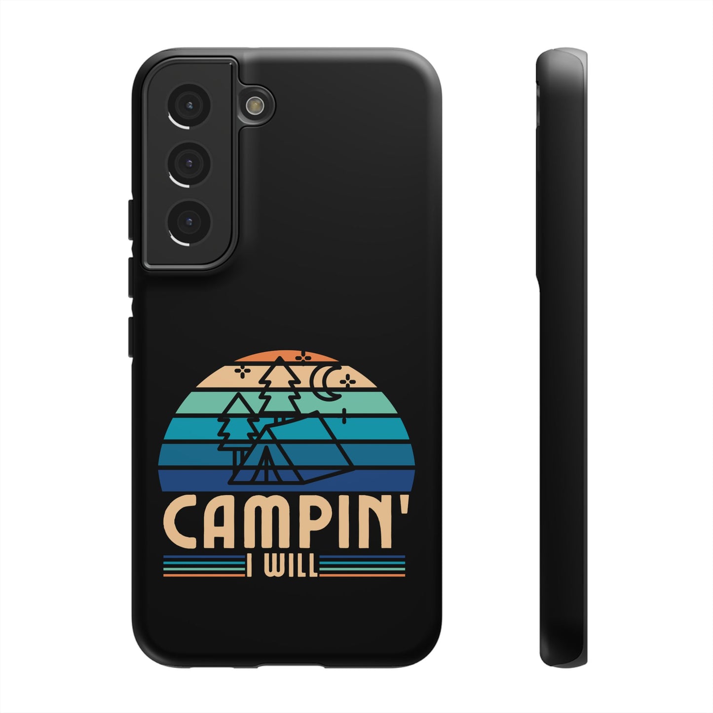 Cell Phone Case | Campin I Will | For iPhone, Samsung Galaxy, and Google Pixel