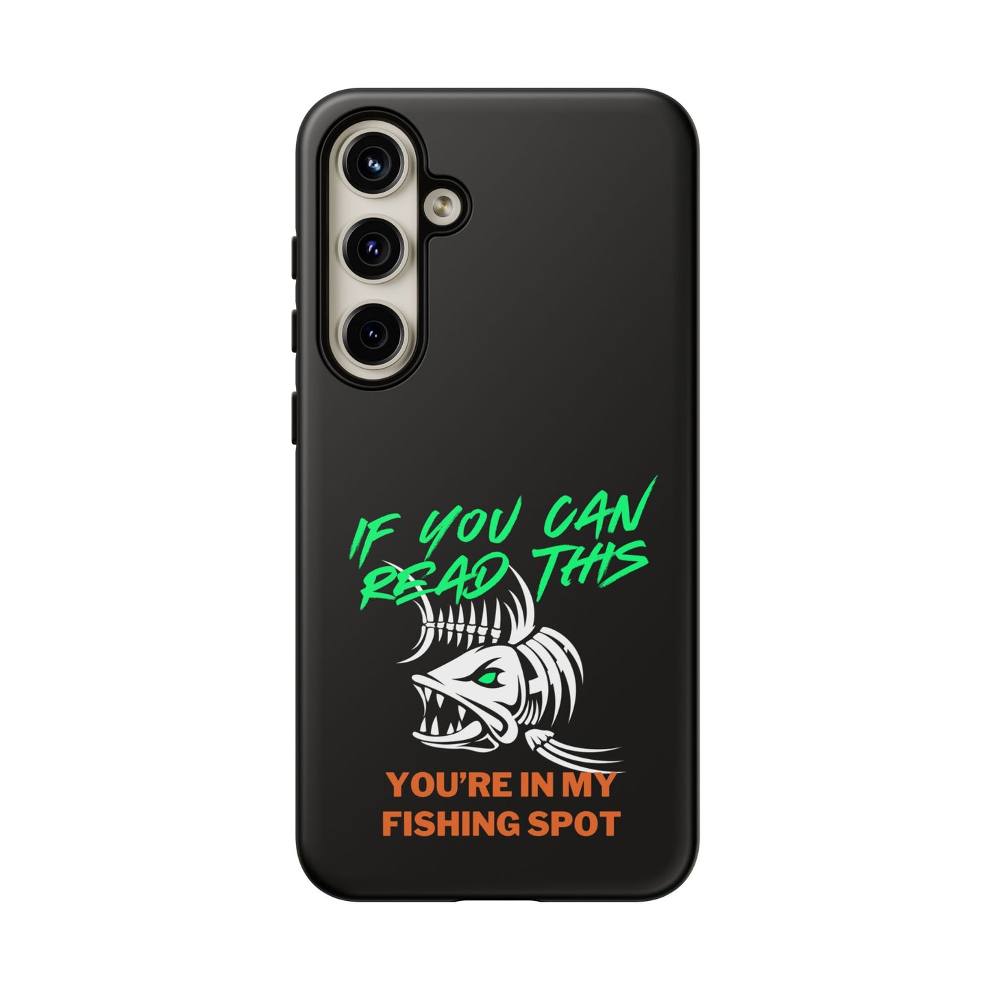 Cell Phone Case | If You Can Read This You're in My Fishing Spot | For iPhone, Samsung Galaxy, and Google Pixel