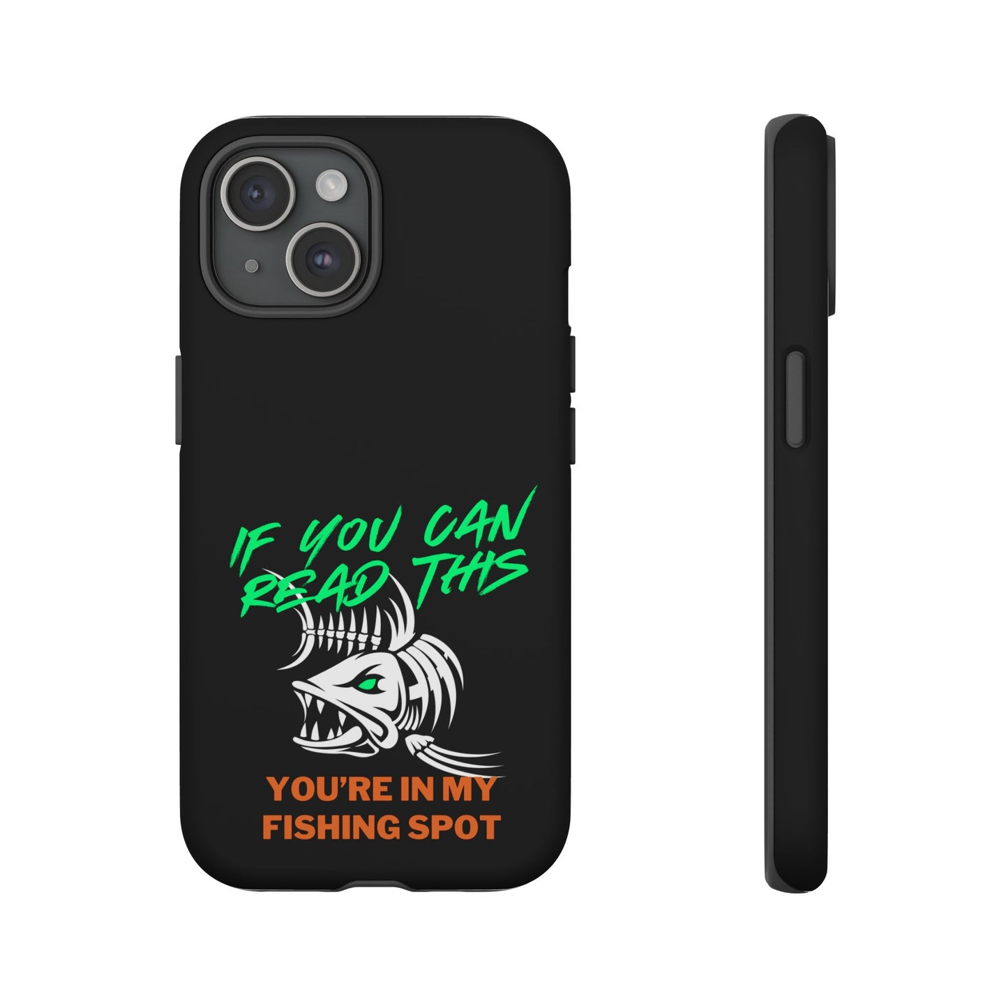 Cell Phone Case | If You Can Read This You're in My Fishing Spot | For iPhone, Samsung Galaxy, and Google Pixel
