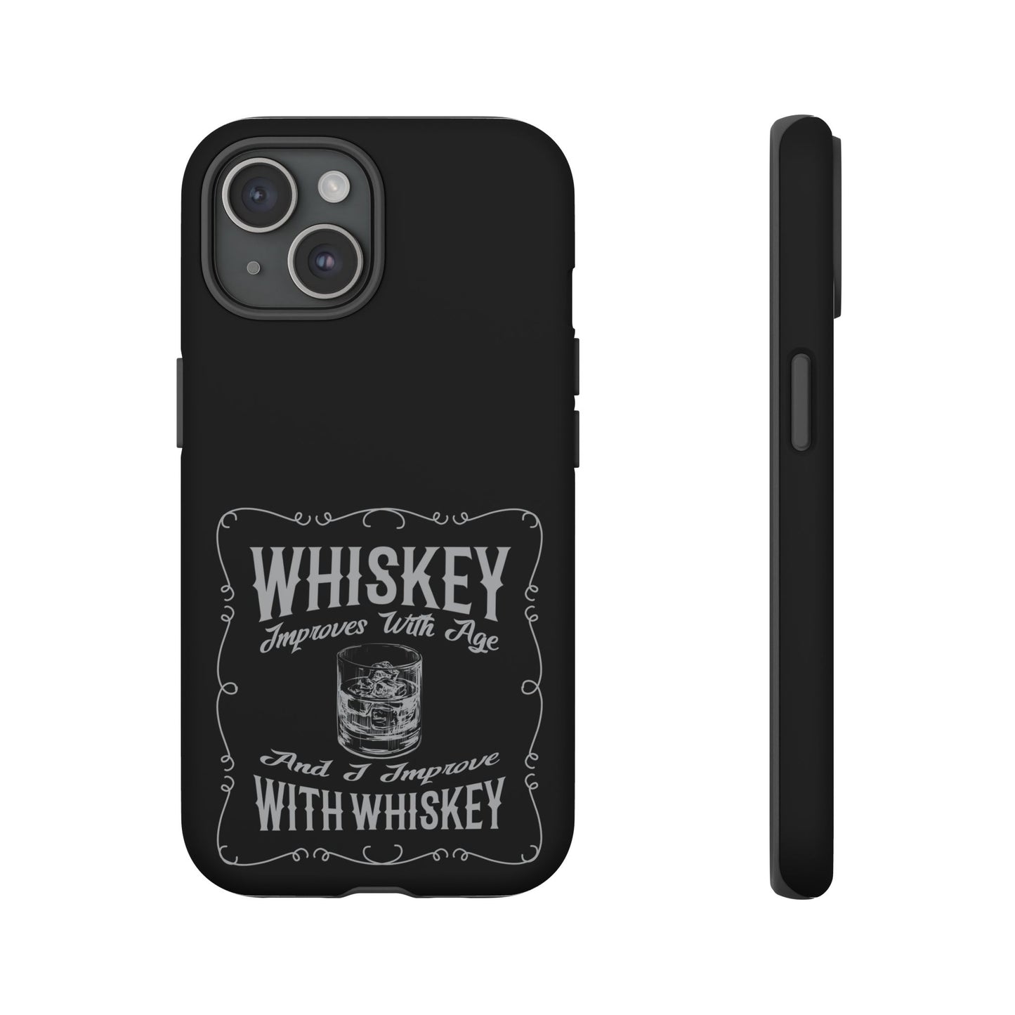 Cell Phone Case | Whiskey Improves With Age | For iPhone, Samsung Galaxy, and Google Pixel