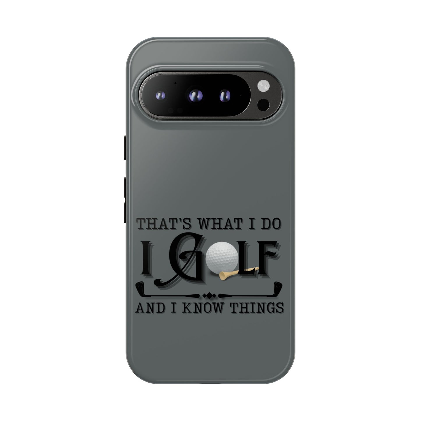Cell Phone Case | That's What I Do, I Golf | For iPhone, Samsung Galaxy, and Google Pixel