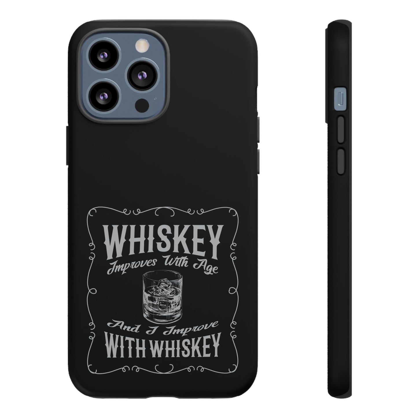 Cell Phone Case | Whiskey Improves With Age | For iPhone, Samsung Galaxy, and Google Pixel