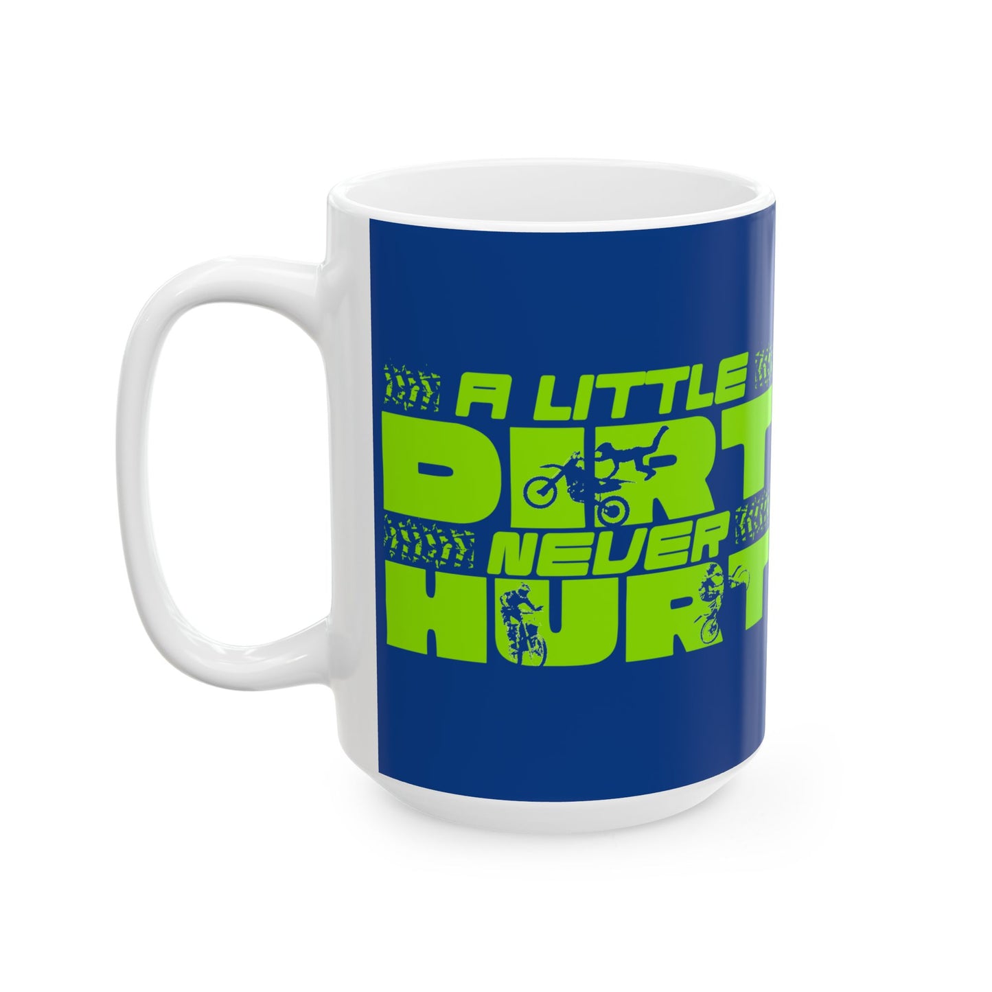 Coffee Mug - A Little Dirt Never Hurt