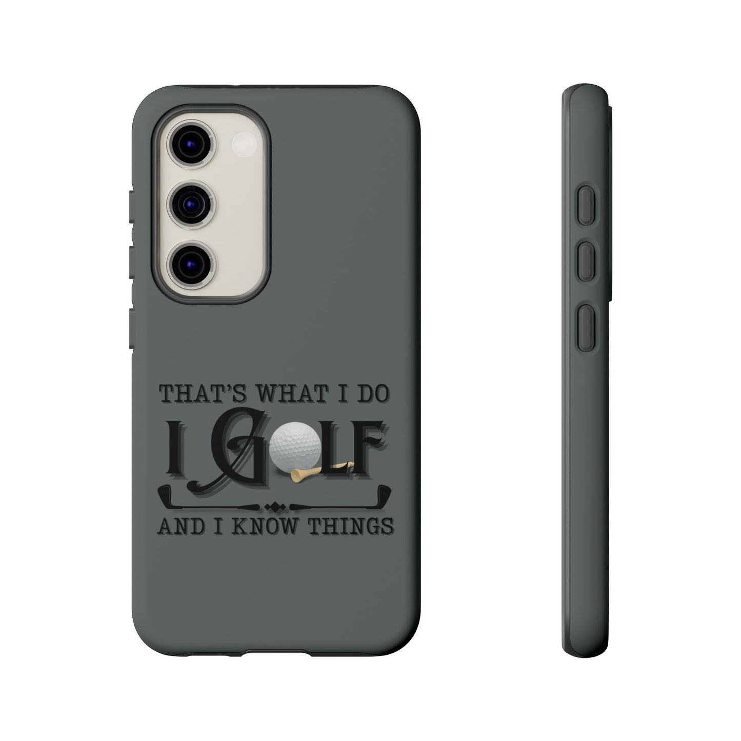 Cell Phone Case | That's What I Do, I Golf | For iPhone, Samsung Galaxy, and Google Pixel