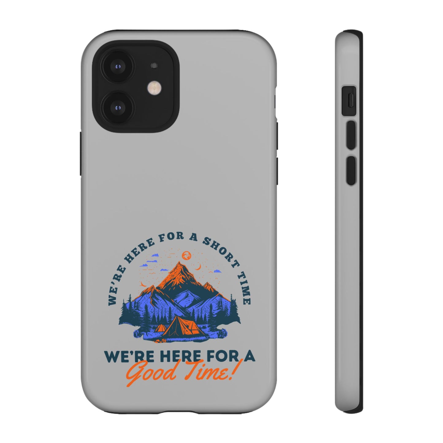 Cell Phone Case | Here for a Good Time | For iPhone, Samsung Galaxy, and Google Pixel