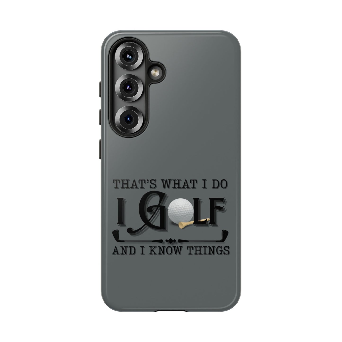 Cell Phone Case | That's What I Do, I Golf | For iPhone, Samsung Galaxy, and Google Pixel