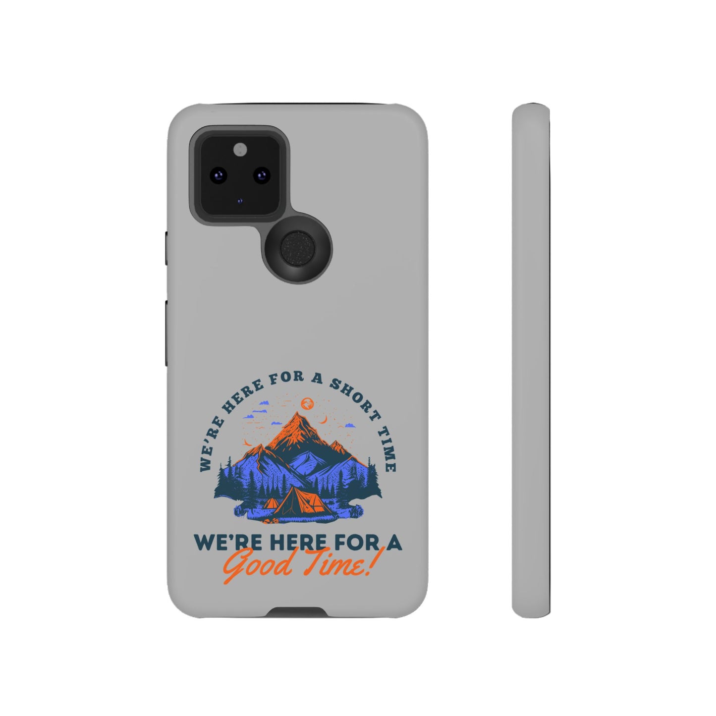 Cell Phone Case | Here for a Good Time | For iPhone, Samsung Galaxy, and Google Pixel