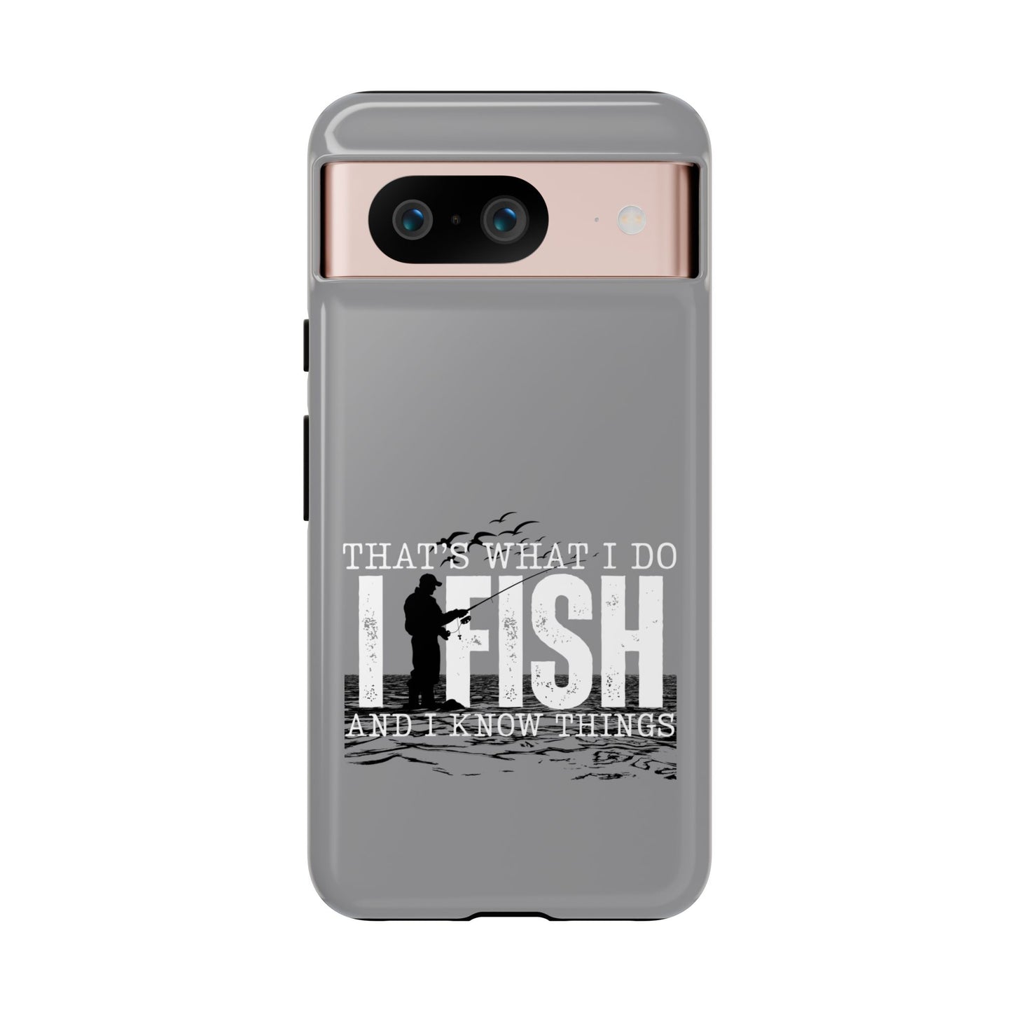 Cell Phone Case | That's What I Do, I Fish | For iPhone, Samsung Galaxy, and Google Pixel