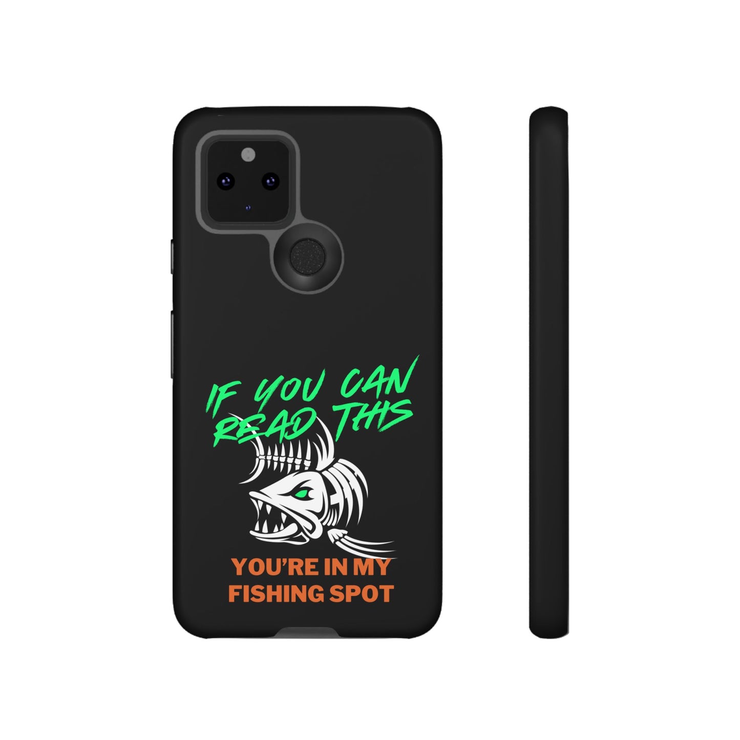 Cell Phone Case | If You Can Read This You're in My Fishing Spot | For iPhone, Samsung Galaxy, and Google Pixel